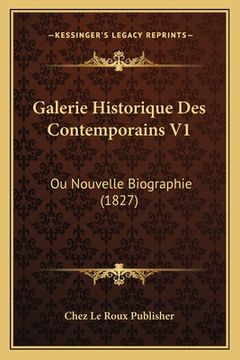 portada Galerie Historique Des Contemporains V1: Ou Nouvelle Biographie (1827) (en Francés)