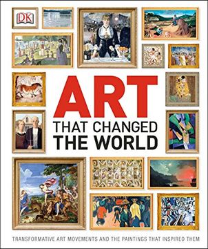 portada Art That Changed the World: Transformative art Movements and the Paintings That Inspired Them 