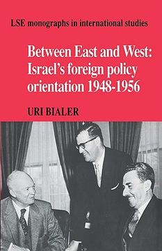 portada Between East and West: Israel's Foreign Policy Orientation 1948 1956 (Lse Monographs in International Studies) (en Inglés)
