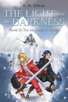 portada The Light and the Darkness: The Ice Fields of Albakor (en Inglés)