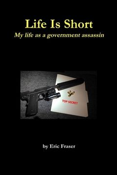 portada Life Is Short. My life as a government assassin. (en Inglés)