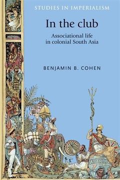 portada In the Club: Associational Life in Colonial South Asia (Studies in Imperialism Mup) 