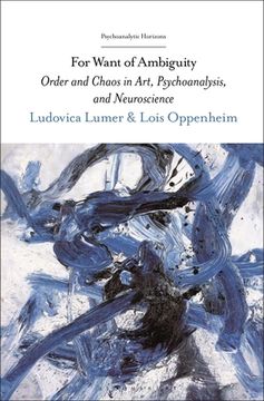 portada For Want of Ambiguity: Order and Chaos in Art, Psychoanalysis, and Neuroscience (en Inglés)
