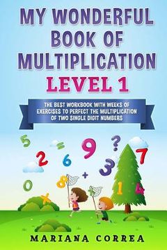 portada MY WONDERFUL BOOK Of MULTIPLICATION LEVEL 1: THE BEST WORKBOOK WITH WEEKS OF EXERCISES TO PERFECT THE MULTIPLICATION Of TWO SINGLE DIGIT NUMBERS (in English)