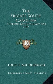 portada the frigate south carolina: a famous revolutionary war ship