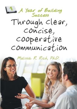 portada A Year of Building Success Through Clear, Concise, Cooperative Communication (en Inglés)