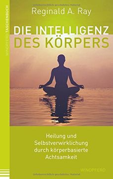 portada Die Intelligenz des Körpers: Heilung und Selbstverwirklichung Durch Körperbasierte Achtsamkeit (in German)