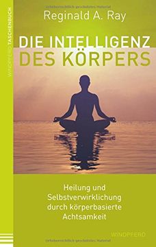 portada Die Intelligenz des Körpers: Heilung und Selbstverwirklichung Durch Körperbasierte Achtsamkeit (en Alemán)