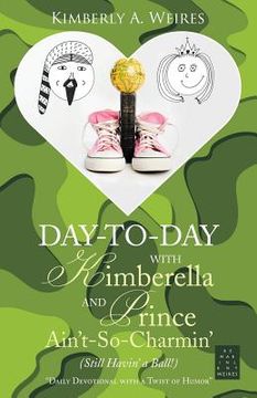 portada Day-to-Day with Kimberella and Prince Ain't-So-Charmin': (Still Havin' a Ball!) (en Inglés)