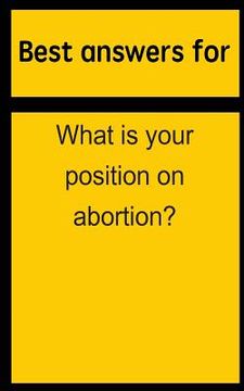 portada Best answers for What is your position on abortion? (in English)