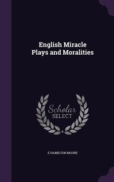 portada English Miracle Plays and Moralities (en Inglés)