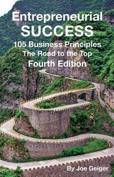 portada Entrepreneurial Success: 105 Practical Business Principles The Road to the Top Principles Learned Over 50 Years of Entrepreneurial Experience