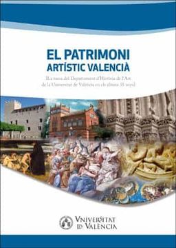 portada El Patrimoni Artístic Valencià: La Tasca del Departament D'història de L'art de la Universitat de València en els Últims 35 Anys