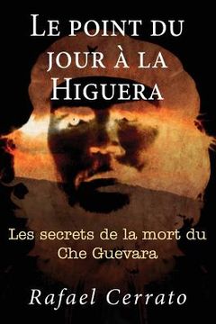 portada Le point du jour a la Higuera: Les secrets de la mort du Che Guevara (in French)