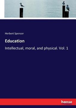 portada Education: Intellectual, moral, and physical. Vol. 1 (en Inglés)