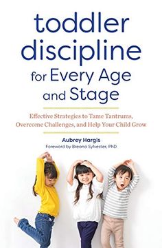 portada Toddler Discipline for Every age and Stage: Effective Strategies to Tame Tantrums, Overcome Challenges, and Help Your Child Grow (en Inglés)