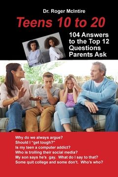 portada Teens 10 to 20: 104 Answers to the Top 12 Questions Parents Ask (en Inglés)