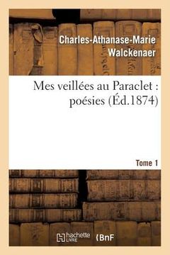 portada Mes Veillées Au Paraclet: Poésies. Tome 1 (en Francés)