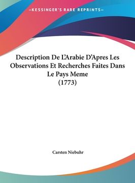 portada Description De L'Arabie D'Apres Les Observations Et Recherches Faites Dans Le Pays Meme (1773) (in French)