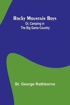 portada Rocky Mountain Boys; Or, Camping in the Big Game Country