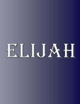 portada Elijah: 100 Pages 8.5" X 11" Personalized Name on Notebook College Ruled Line Paper