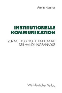 portada Institutionelle Kommunikation: Zur Methodologie und Empirie der Handlungsanalyse (en Alemán)