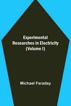 portada Experimental Researches in Electricity (Volume I) (en Inglés)