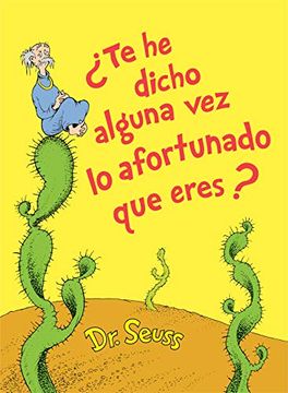 portada ¿Te he Dicho Alguna vez lo Afortunado que Eres? (Classic Seuss) (in Spanish)