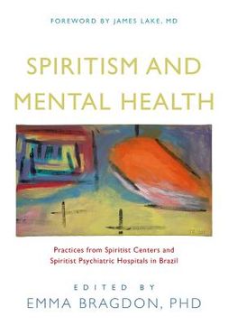 portada Spiritism and Mental Health: Practices from Spiritist Centers and Spiritist Psychiatric Hospitals in Brazil (en Inglés)