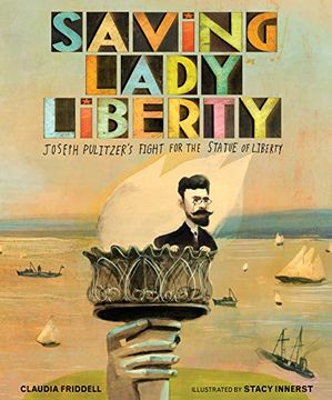 portada Saving Lady Liberty: Joseph Pulitzer's Fight for the Statue of Liberty (en Inglés)