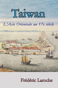 portada Taiwan: L'Asie Orientale au 17e siècle (in French)