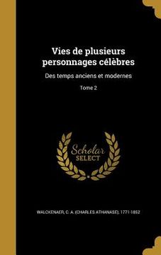 portada Vies de plusieurs personnages célèbres: Des temps anciens et modernes; Tome 2 (en Francés)