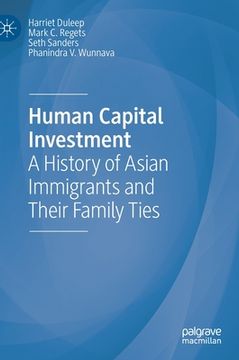 portada Human Capital Investment: A History of Asian Immigrants and Their Family Ties (en Inglés)