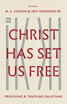 portada Christ has set us Free: Preaching and Teaching Galatians (The Gospel Coalition) (en Inglés)