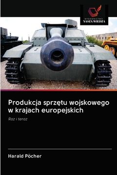 portada Produkcja sprzętu wojskowego w krajach europejskich (en Polaco)
