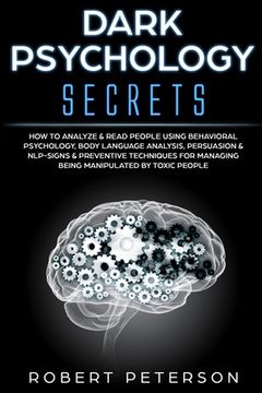 portada Dark Psychology Secrets: How to Analyze & Read People Using Behavioral Psychology, Body Language Analysis, Persuasion & NLP-Signs & Preventive (en Inglés)