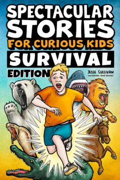 portada Spectacular Stories for Curious Kids Survival Edition: Epic Tales to Inspire & Amaze Young Readers (en Inglés)