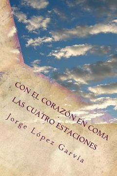 portada Con el corazón en coma: Las cuatro estaciones (in Spanish)