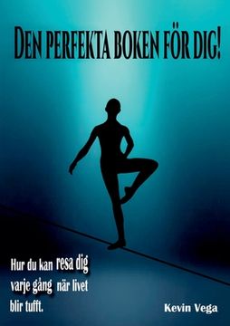 portada Den perfekta boken för dig!: Hur du kan resa dig varje gång, när livet blir tufft. (in Swedish)