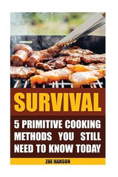 portada Survival: 5 Primitive Cooking Methods You Still Need to Know Today (en Inglés)