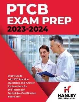 portada PTCB Exam Prep 2023-2024: Study Guide with 270 Practice Questions and Answer Explanations for the Pharmacy Technician Certification Board Test (in English)