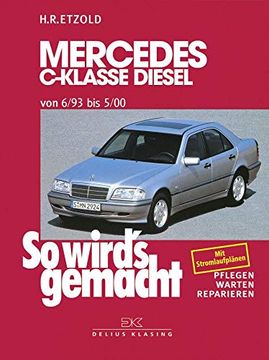 portada Mercedes C-Klasse Diesel w 202 von 6/93 bis 5/00: So Wird's Gemacht - Band 89 (en Alemán)