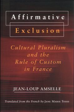 portada affirmative exclusion: cultural pluralism and the rule of custom in france (en Inglés)
