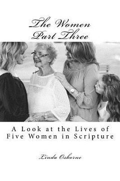portada The Women Part Three: A Look at the Lives of Five Women in Scripture
