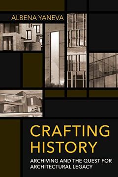 portada Crafting History: Archiving and the Quest for Architectural Legacy (Expertise: Cultures and Technologies of Knowledge) (in English)