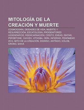 Comprar Mitolog A De La Creaci N Y Muerte: Cosmogon A, Deidades De Vida ...