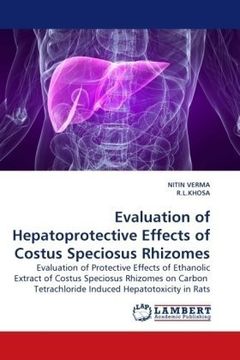 portada Evaluation of Hepatoprotective Effects of Costus Speciosus Rhizomes: Evaluation of Protective Effects of Ethanolic Extract of Costus Speciosus ... Tetrachloride Induced Hepatotoxicity in Rats