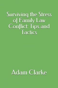 portada Surviving the Stress of Family Law Conflict: Tips and Tactics (en Inglés)
