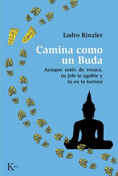 portada Camina Como Un Buda: Aunque Estés de Resaca, Tu Jefe Te Agobie Y Tu Ex Te Torture (in Spanish)
