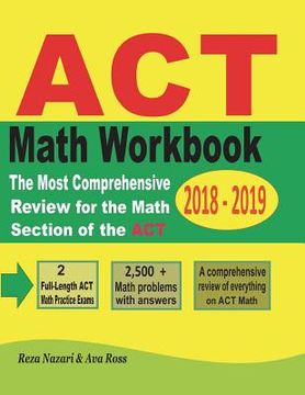 portada ACT Math Workbook 2018 - 2019: The Most Comprehensive Review for the Math Section of the ACT Test